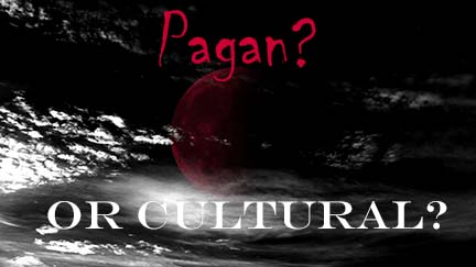 Pagan or Cultural?
