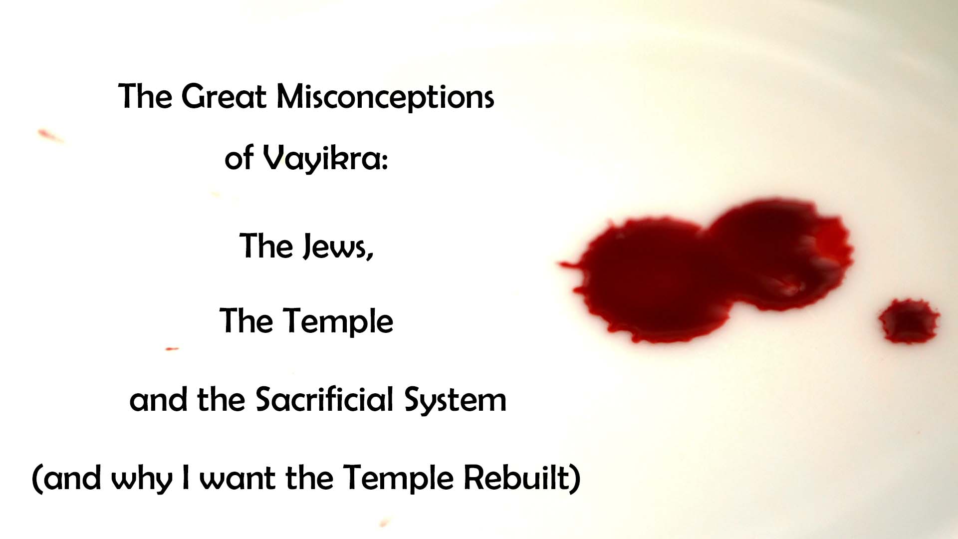 The Great Misconceptions of Vayikra: The Jews, the Temple, and the Sacrificial System