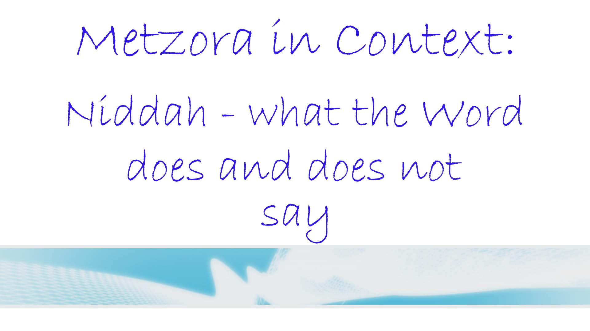 Metzora in Context: Niddah – what the Word does and does not say