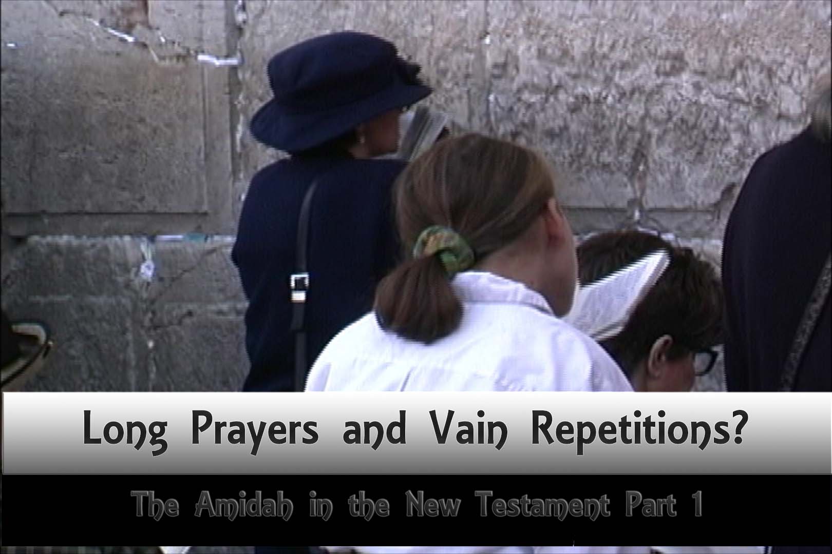 The Amidah and the New Testament I: Long Prayers and Vain Repetitions?