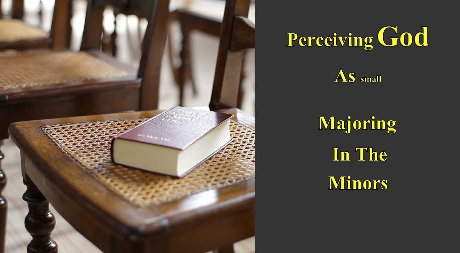 Perceiving God as Small: Majoring in the Minors
