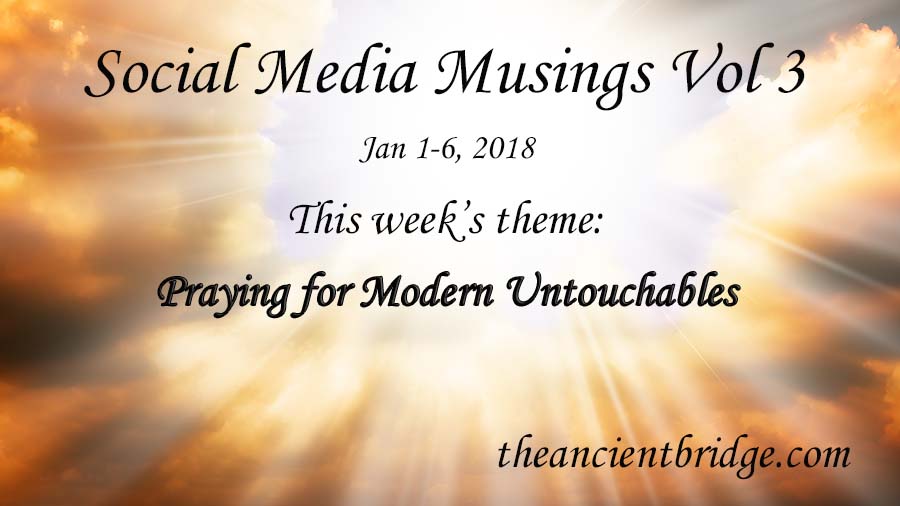 Social Media Musings Vol 3: Praying for Modern Untouchables