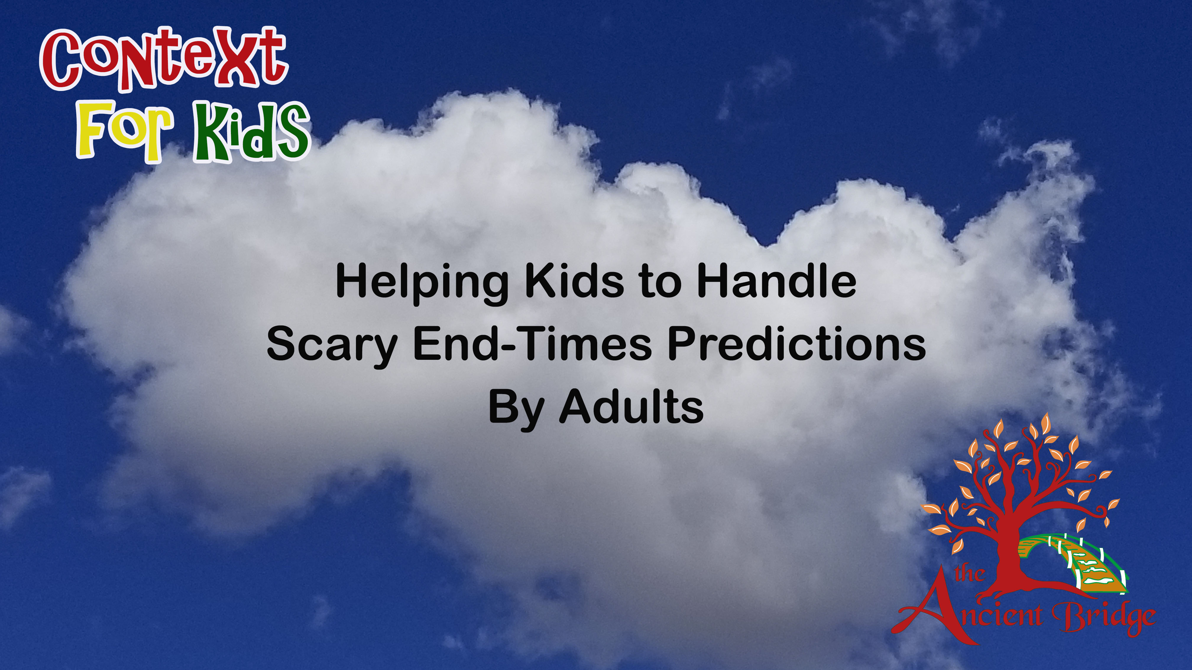 Preparing Kids for When Adults Predict Scary Things–video