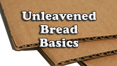 “ULB” Basics (Feast of Unleavened Bread for Beginners)