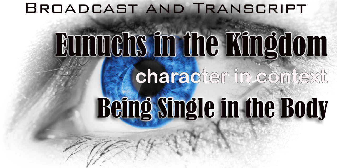 Episode 7: Eunuchs in the Kingdom–What Messiah had to say about divorce and being single