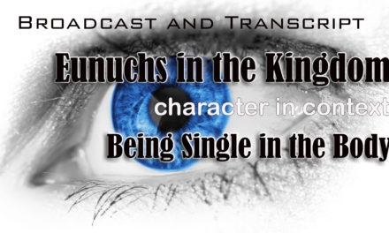 Episode 7: Eunuchs in the Kingdom–What Messiah had to say about divorce and being single