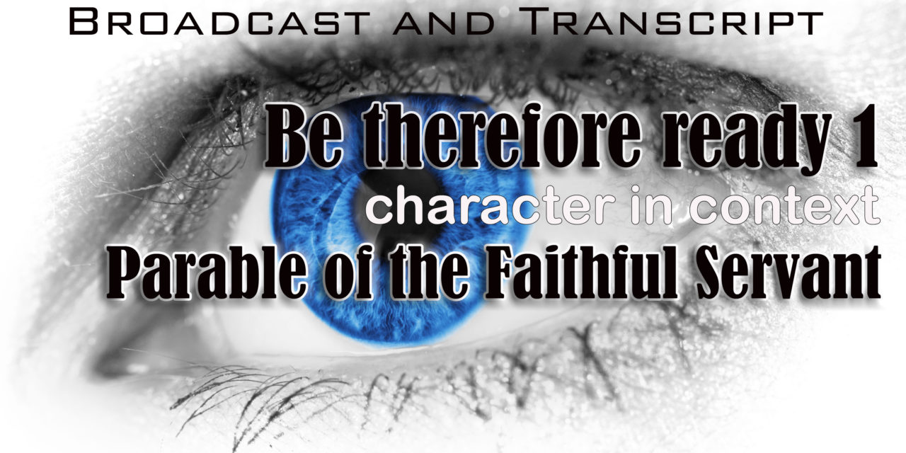 Episode 22: Be Therefore Ready Part 1–The Parable of the Faithful Steward
