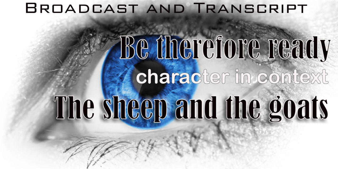 Episode 26: Be Therefore Ready Part 4–The Parable of the Sheep and the Goats