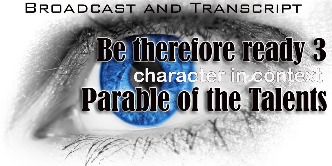 Episode 25: Be Therefore Ready Part 3–The Parable of the Talents