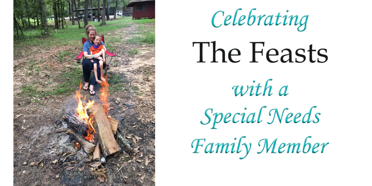 Celebrating the Biblical Feasts with a Special Needs Family Member