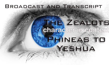 Episode 33: The Zealots–Phineas, David, Abigail, Daniel and Yeshua/Jesus