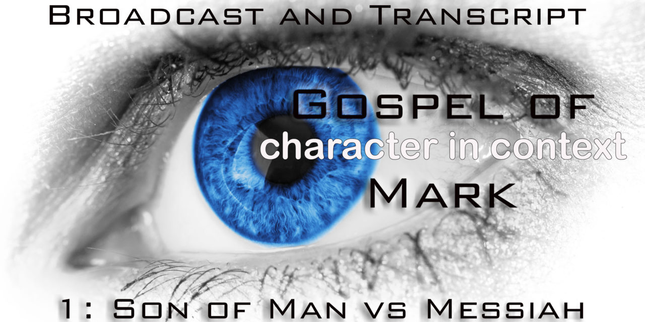 Episode 55: Gospel of Mark 1: Son of Man vs the Messiah