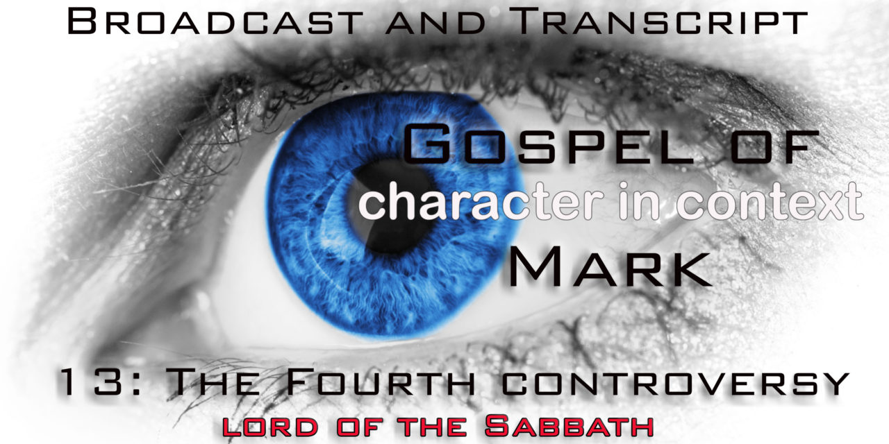 Episode 68: Gospel of Mark Part 13–The Fourth Controversy–Lord of the Sabbath