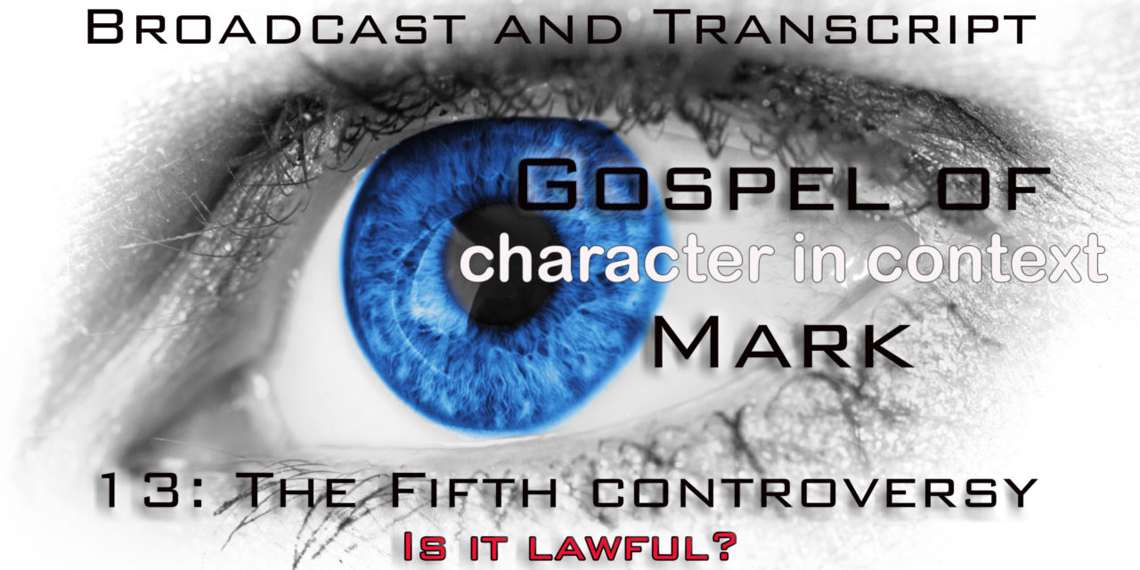 Episode 69: Gospel of Mark Part 14–The Fifth Controversy–The Withered Hand