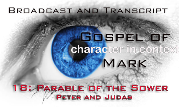 Episode 73: Mark Part 18–The Parable of the Sower, Peter and Judas