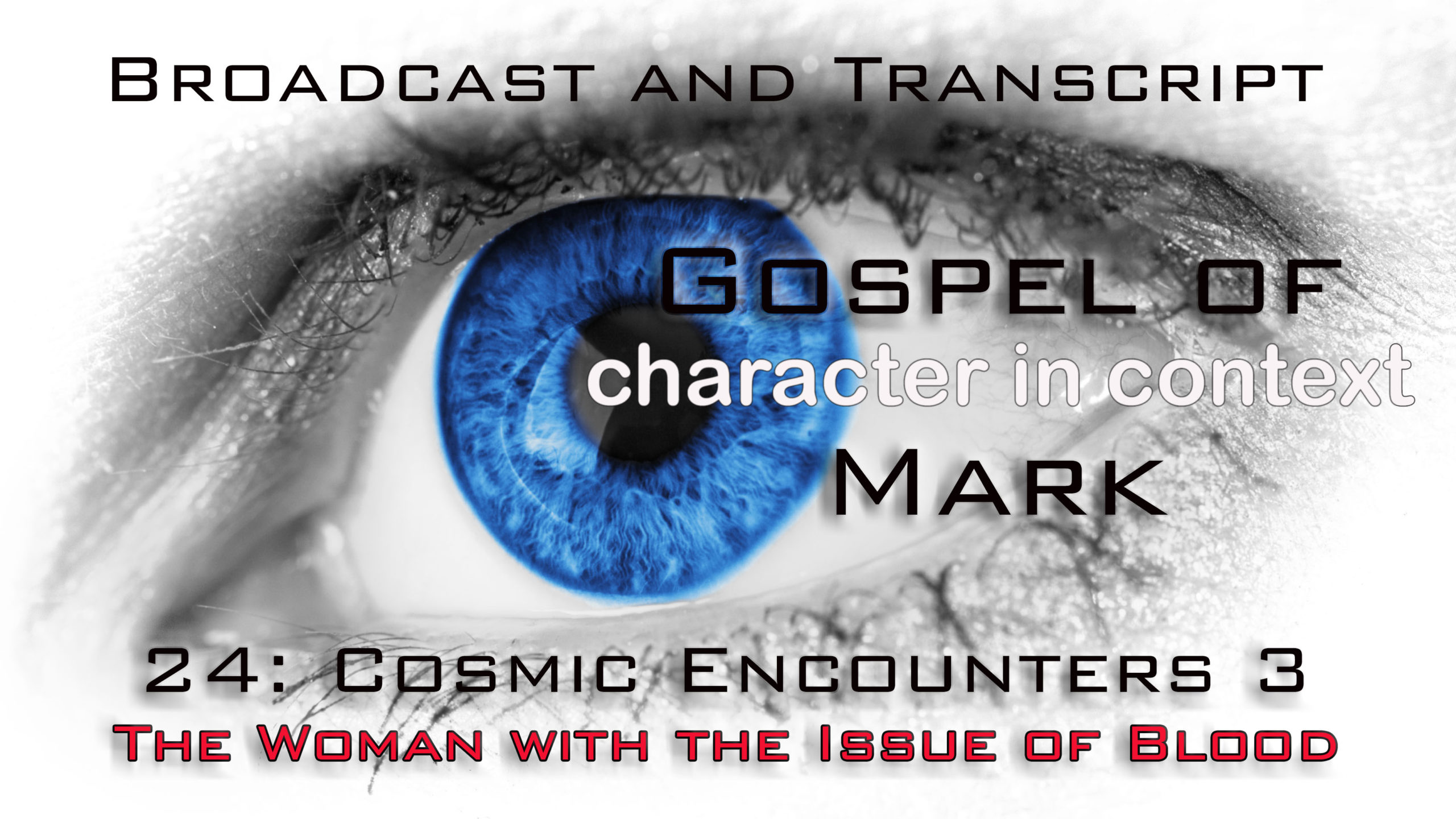Episode 82: Mark Part 24–Cosmic Encounters 3–The Woman with the Issue of Blood