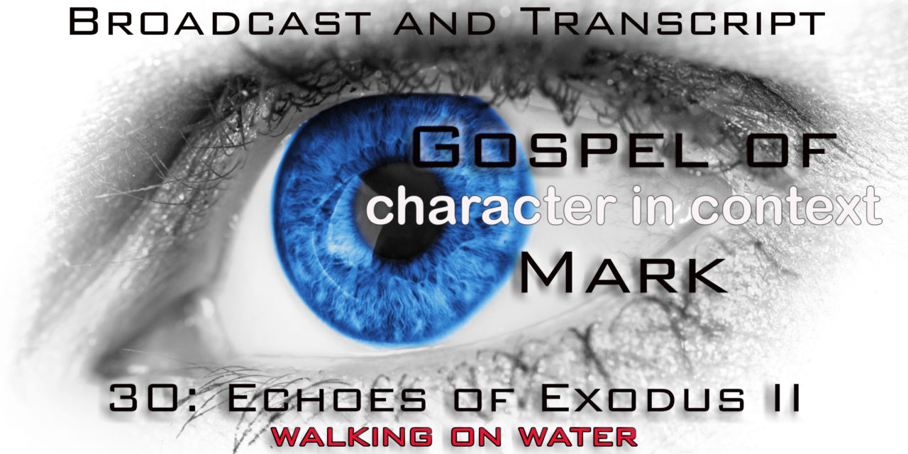 Episode 88: Mark Part 30—Echoes of Exodus II: Walking on Water