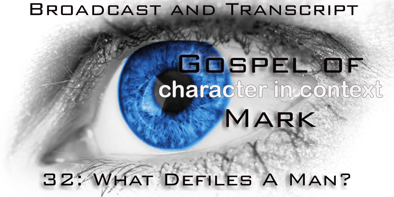 Episode 92: Mark Part 32—What Defiles a Man?