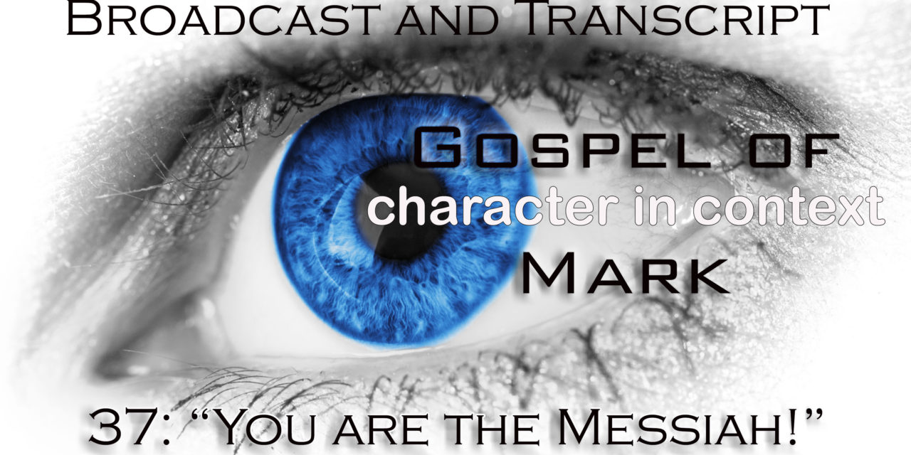 Episode 97: Mark Part 37— Healing Blindness and the Identity of the Messiah