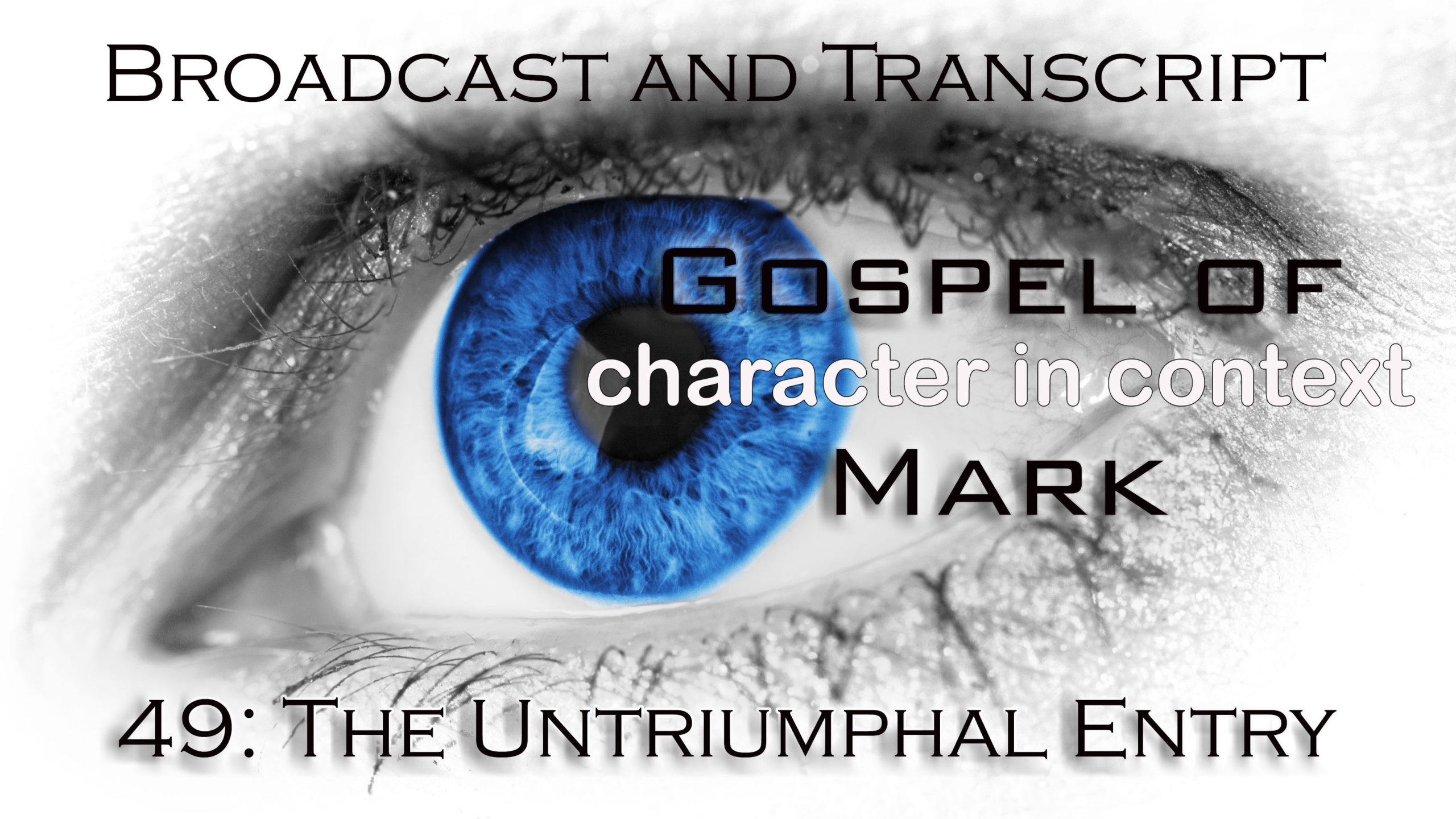 Episode 109: Mark Part 49—The Untriumphal Entry