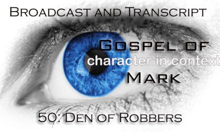Episode 110: Mark Part 50—The Unfruitful Tree and the Den of Robbers
