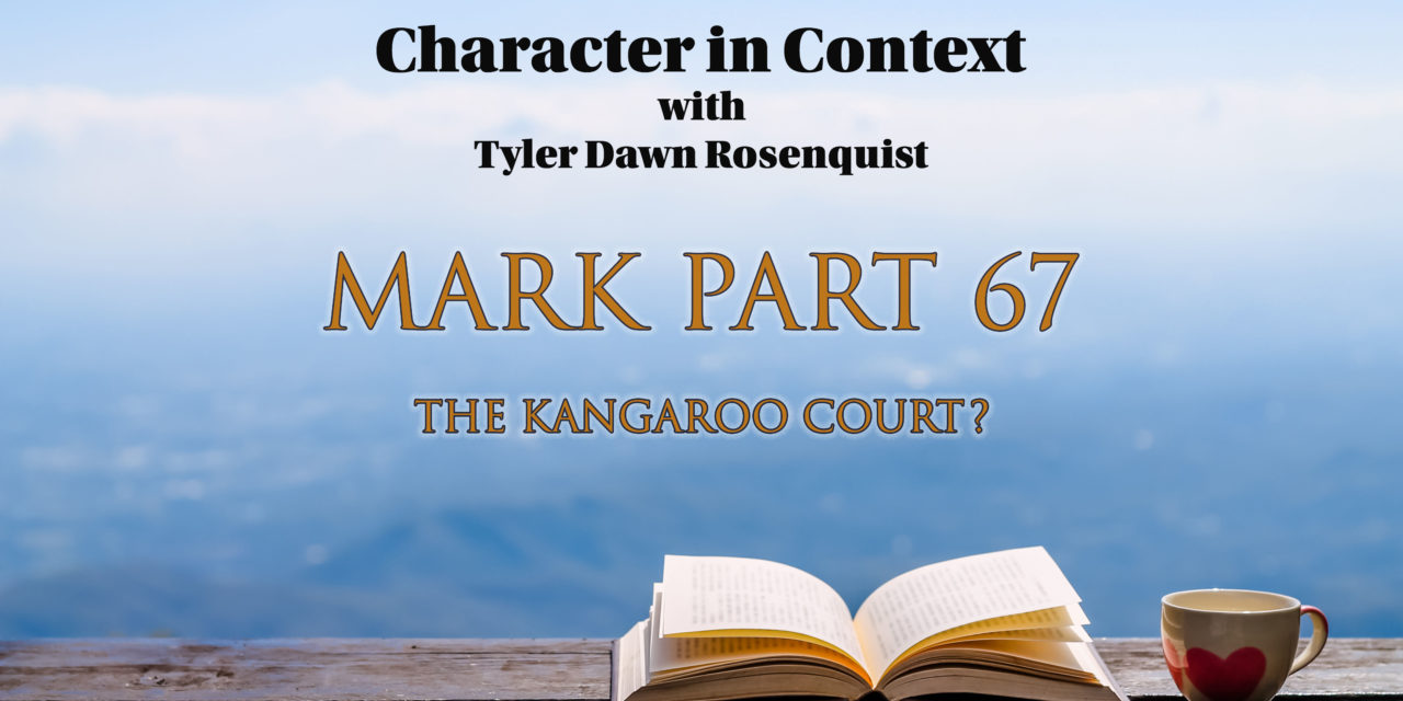 Episode 137: Mark 67 The Kangaroo Court?