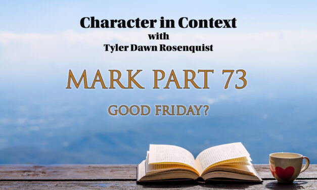 Episode 145: Mark 73 Good Friday?