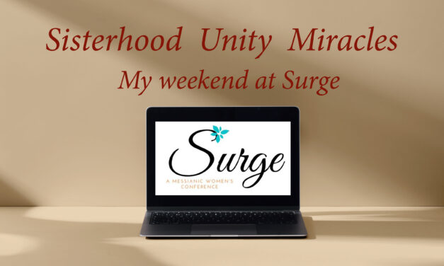 Episode 148: Sisterhood, Unity, and Miracles: My Weekend at Surge Messianic Women’s Conference