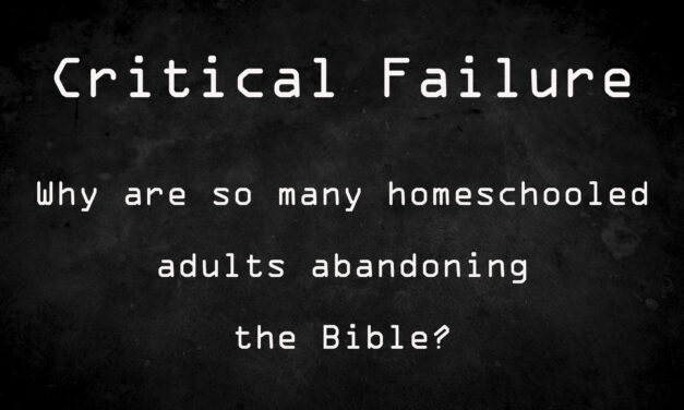 Episode 146: Critical Failure–Why Are So Many Homeschooled Adults Abandoning the Bible?
