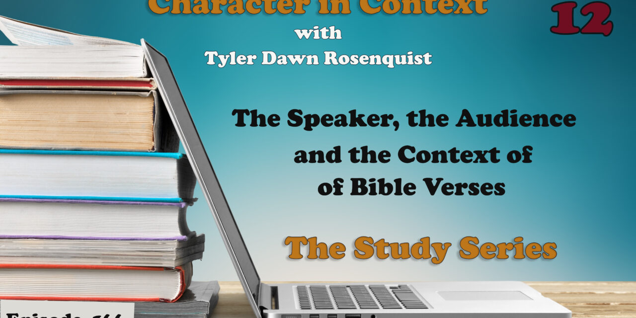 Episode 166: The Study Series 12—The Speaker, Audience and Context of Verses