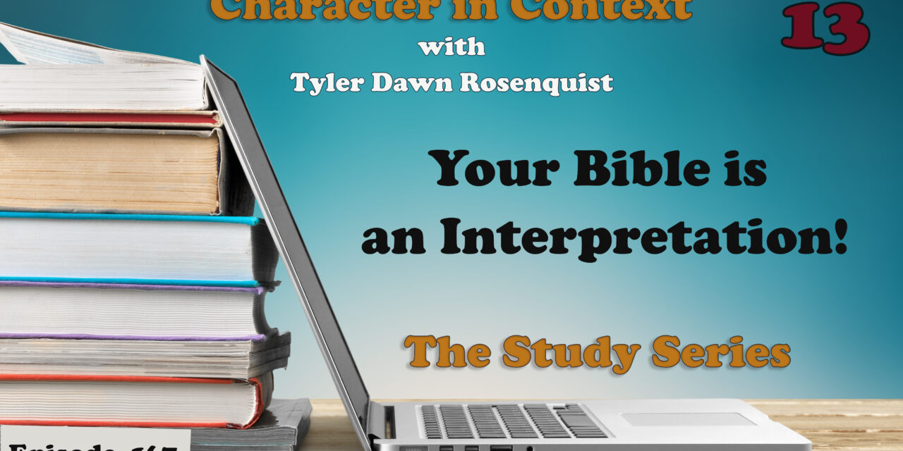Episode 167: Study Series 13—Your Bible is an Interpretation