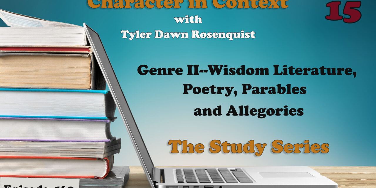 Episode 169: The Study Series 15—Wisdom literature, Poetry, Parables, and Allegories