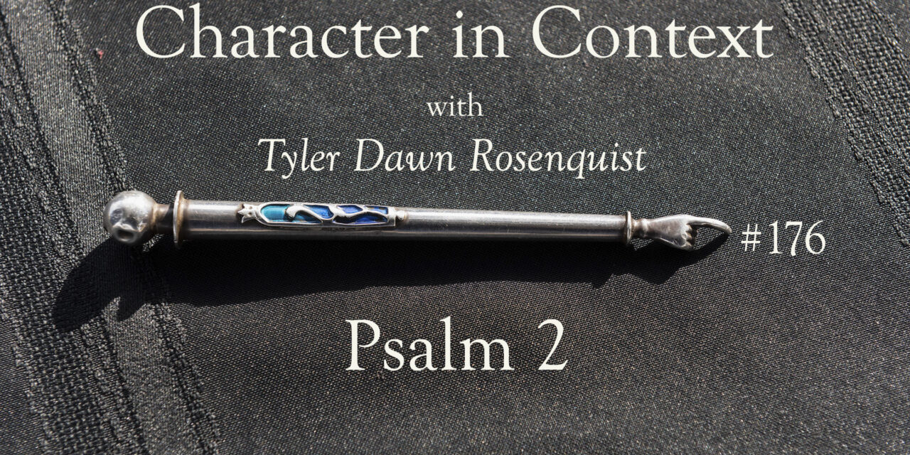 Episode 176: Psalm 2–More than Messianic
