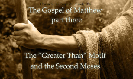 Episode 184: The Gospel of Matthew #3—The ‘Greater Than’ Motif/Second Moses