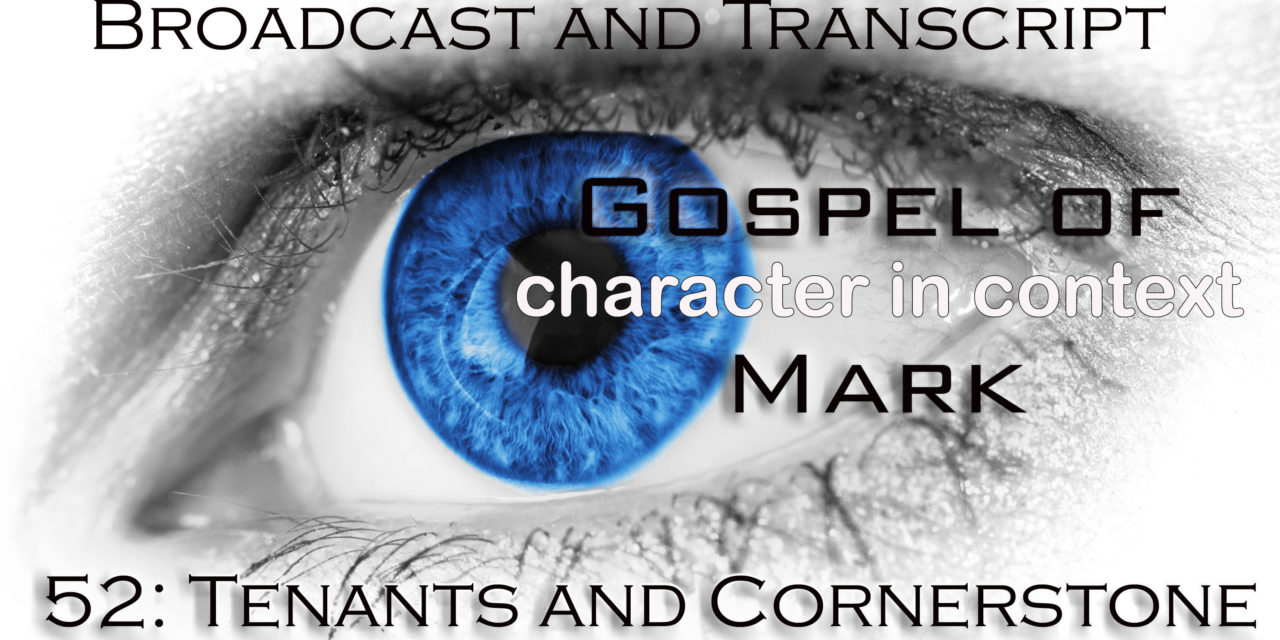 Episode 113: Mark Part 52—The Tenants and the Cornerstone