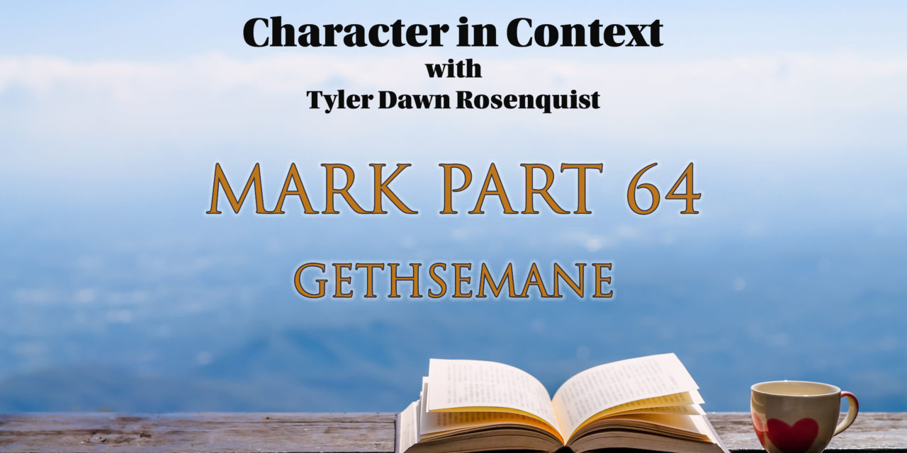 Episode 134: Mark 64 Gethsemane