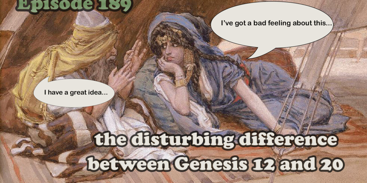 Episode 189: Genesis 20 –Abraham’s Sister? A Headache of a Chapter