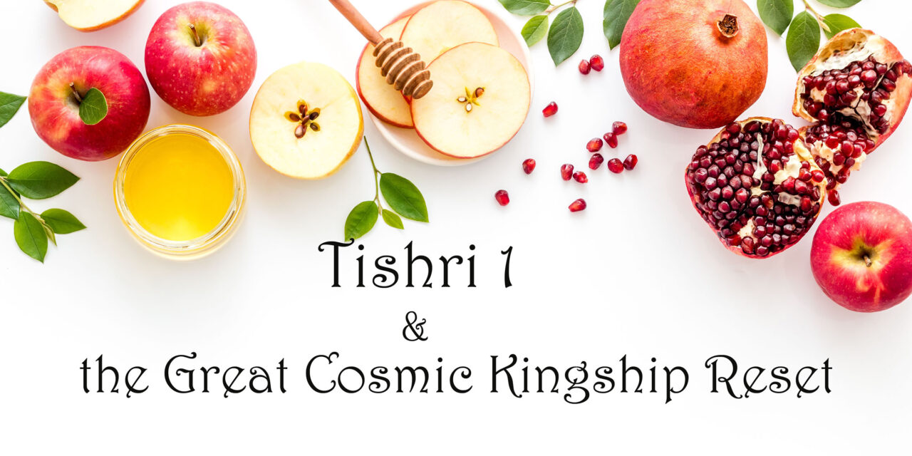 Episode 191: Tishri 1 and the Great Cosmic Kingship Reset