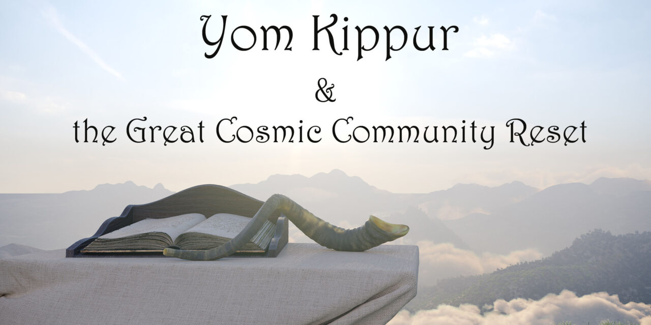 The Great Cosmic Resets of Yom Kippur and Sukkot