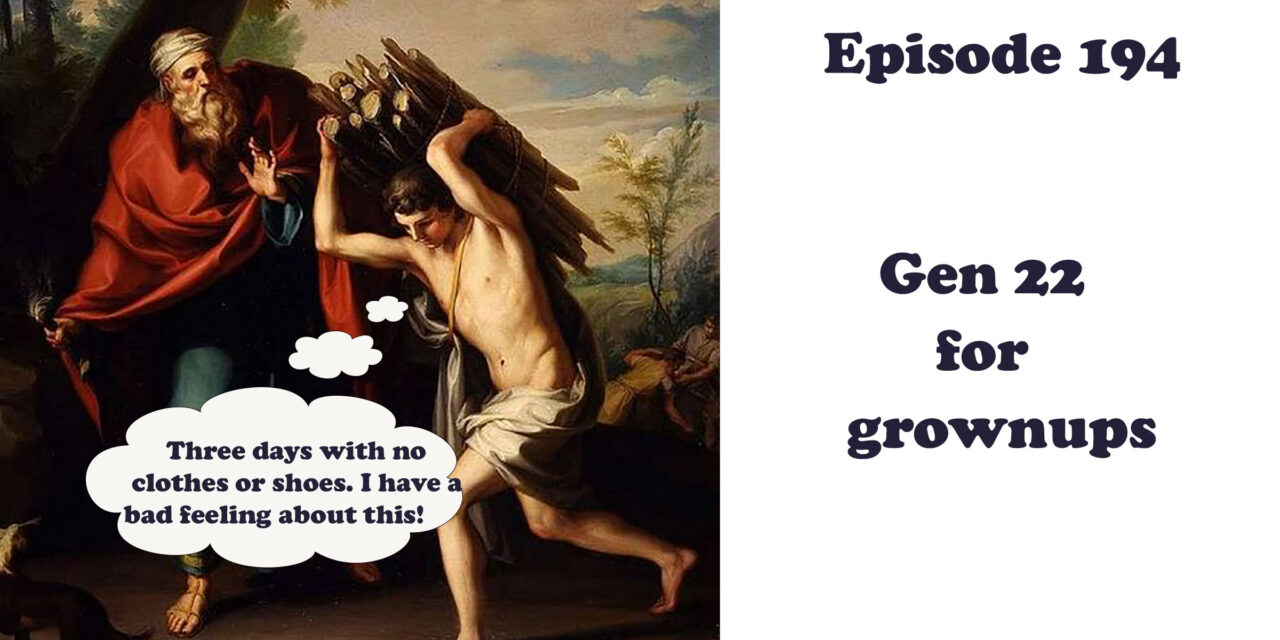 Episode 194: The Akeida—Genesis 22 for Grownups