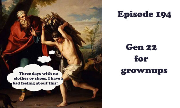 Episode 194: The Akeida—Genesis 22 for Grownups